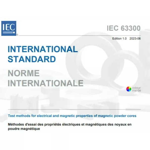 TUNKIA | IEC 63300:2023 Test Methods for Electrical and Magnetic Properties of Magnetic Powder Cores | International Standard Publication
